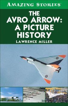 Paperback The Avro Arrow: A Picture History (Amazing Stories) Book