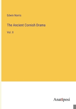 Paperback The Ancient Cornish Drama: Vol. II Book