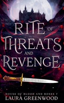 Rite of Threats and Revenge (House of Blood and Roses) - Book #7 of the House of Blood and Roses