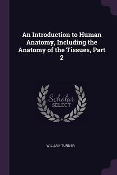 Paperback An Introduction to Human Anatomy, Including the Anatomy of the Tissues, Part 2 Book