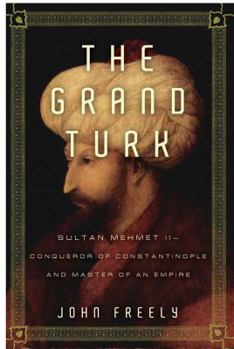 Paperback The Grand Turk: Sultan Mehmet II - Conqueror of Constantinople and Master of an Empire Book
