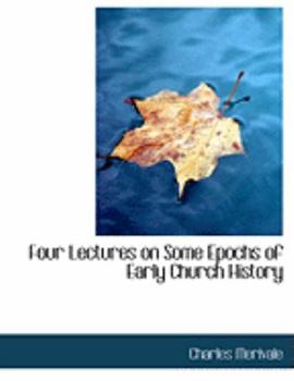 Paperback Four Lectures on Some Epochs of Early Church History [Large Print] Book