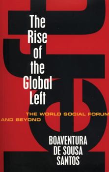 Paperback The Rise of the Global Left: The World Social Forum and Beyond Book