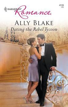 Dating the Rebel Tycoon - Book #1 of the Kellys of Brisbane