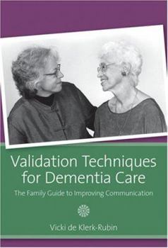 Paperback Validation Techniques for Dementia Care: The Family Guide to Improving Communication Book