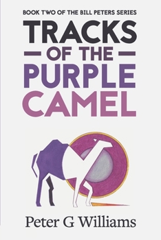 Tracks of the Purple Camel: Book Two in the Bill Peters Series (Bill Peters Tracks)
