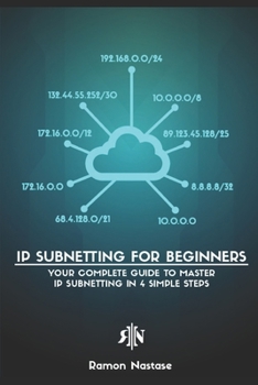 Paperback IP Subnetting for Beginners: Your Complete Guide to Master IP Subnetting in 4 Simple Steps Book