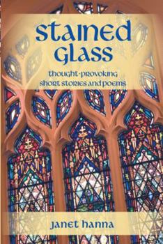 Paperback Stained Glass: Thought-Provoking Short Stories and Poems Book