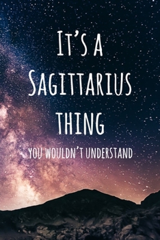 Paperback It's a Sagittarius Thing You Wouldn't Understand: 6x9" Dot Bullet Notebook/Journal Funny Star Sign Zodiac Gift Idea Book