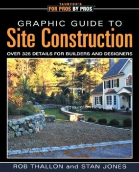 Paperback Graphic Guide to Site Construction: Over 325 Details for Builders and Designers Book