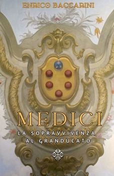 Paperback Medici: la sopravvivenza al granducato [Italian] Book