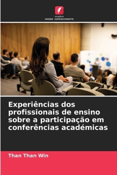 Paperback Experiências dos profissionais de ensino sobre a participação em conferências académicas [Portuguese] Book