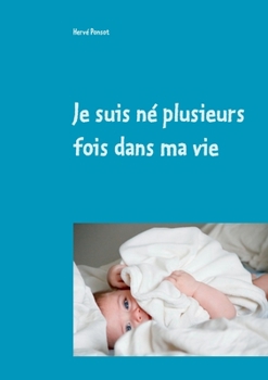 Paperback Je suis né plusieurs fois dans ma vie [French] Book