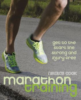 Hardcover Marathon Training: Get to the Start Line Strong and Injury-Free Book