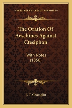 Paperback The Oration Of Aeschines Against Ctesiphon: With Notes (1850) Book