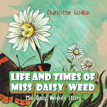 Life and Times of Miss Daisy Weed : Miss Daisy Weed's Story