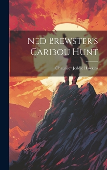 Hardcover Ned Brewster's Caribou Hunt Book