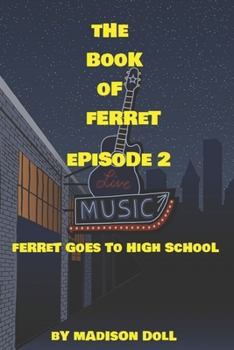 Paperback The Book of Ferret Episode 2: Ferret Goes to High School Book