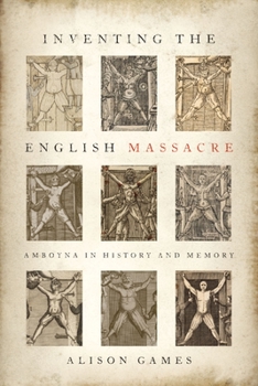 Hardcover Inventing the English Massacre: Amboyna in History and Memory Book