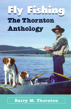Paperback Fly Fishing - Thornton Anthology: The Thornton Anthology Book