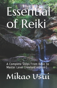 Paperback Essential of Reiki: A Complete Steps From Basic to Master Level (revised edition) Book