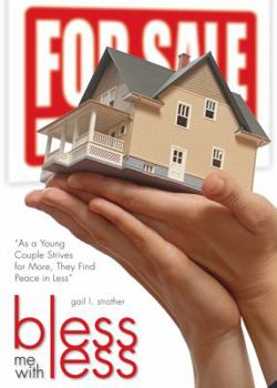 Paperback Bless Me with Less: As a Young Couple Strives for More, They Find Peace in Less Book