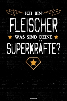 Ich bin Fleischer was sind deine Superkräfte? Notizbuch: Fleischer Journal DIN A5 liniert 120 Seiten Geschenk (German Edition)