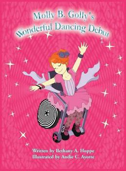 Hardcover Molly B. Golly's Wonderful Dancing Debut Book