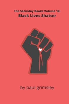 Paperback Black Lives Shatter: The Saturday Books Volume 10 Book