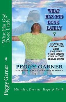 What Has God Done Lately: I Have to Know You God-The Way They Knew You in the Bible Days