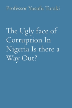 Paperback The Ugly face of Corruption In Nigeria Is there a Way Out? [Large Print] Book