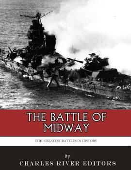 The Greatest Battles in History: The Battle of Midway