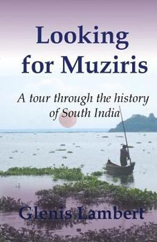 Paperback Looking for Muziris: A Tour Through the History of South India Book