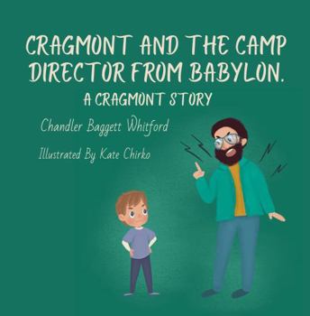 Cragmont And The Camp Director From Babylon: A Cragmont Story (Cragmont 2024)