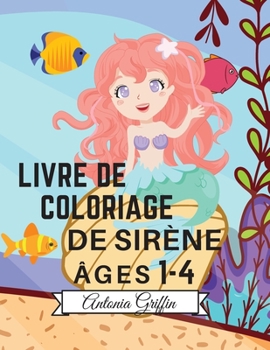 Livre de coloriage de sirènes: 50 superbes pages à colorier pour enfants avec des sirènes drôles et mignonnes et leurs amis Pages à colorier mignonnes et uniques Ages 1-4 +