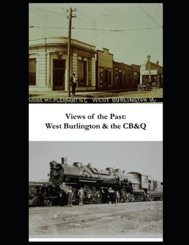 Paperback Views of the Past: West Burlington & the CB&Q Book