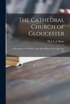 Paperback The Cathedral Church of Gloucester: a Description of Its Fabric and a Brief History of the Episcopal See Book