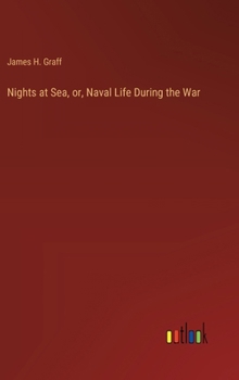 Nights at Sea, or, Naval Life During the War
