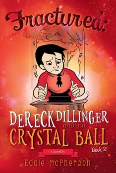 Paperback Fractured: Dereck Dillinger and the Crystal Ball Volume 2 Book