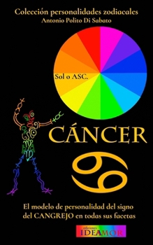 Cáncer: El modelo de personalidad del signo del Cangrejo en todas sus facetas (Colección Personalidades Zodiacales) (Spanish Edition)