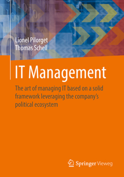 Paperback It Management: The Art of Managing It Based on a Solid Framework Leveraging the Company´s Political Ecosystem Book