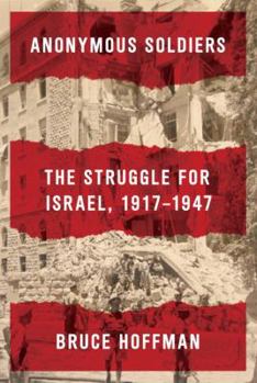 Hardcover Anonymous Soldiers: The Struggle for Israel, 1917-1947 Book