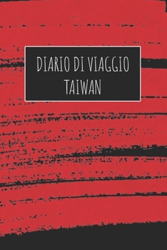 Diario di Viaggio Taiwan: 6x9 Diario di viaggio I Taccuino con liste di controllo da compilare I Un regalo perfetto per il tuo viaggio in Taiwan e per ogni viaggiatore (Italian Edition)