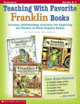 Paperback Teaching with Favorite Franklin Books: Creative, Skill-Building Activities for Exploring the Themes in These Popular Books Book