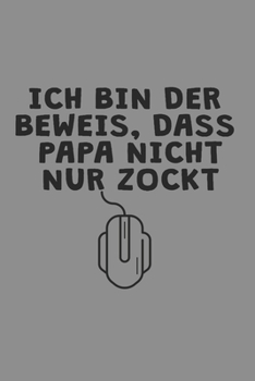 Notizbuch A5 (6X9zoll) Kariert 120 Seiten: Ich Bin Der Beweis Das Papa Nicht Nur Zockt Zocker Gamer