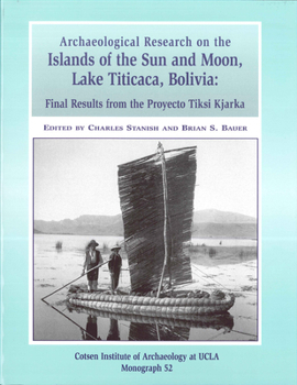 Paperback Archaeological Research on the Islands of the Sun and Moon, Lake Titicaca, Bolivia: Final Results from the Proyecto Tiksi Kjarka Book