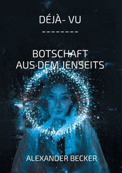 Paperback Déjà vu: Botschaft aus dem Jenseits [German] Book