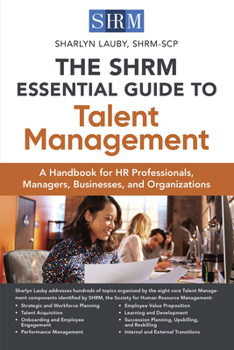 Paperback The Shrm Essential Guide to Talent Management: A Handbook for HR Professionals, Managers, Businesses, and Organizations Book