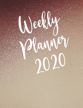 Weekly Planner 2020 : Keep Organised In 2020 With This Weekly Planner/Journal. Prioritise And Schedule Your Week.: Monthly Calendar And Weekly Meal Planners. Important Tasks And Things To Do