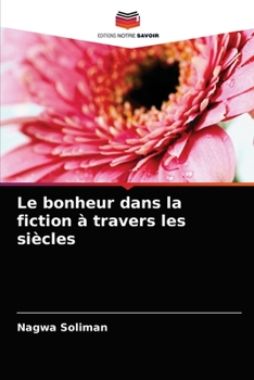 Paperback Le bonheur dans la fiction à travers les siècles [French] Book